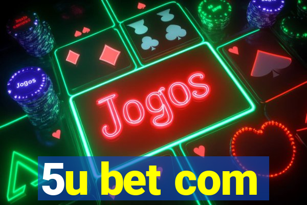 5u bet com