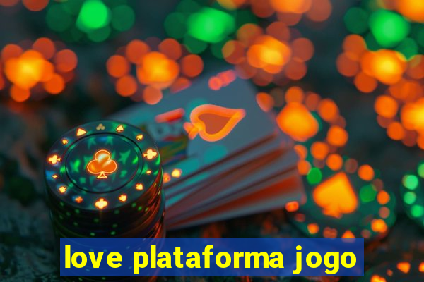 love plataforma jogo