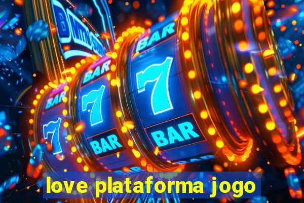 love plataforma jogo