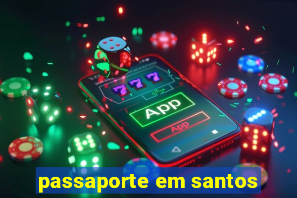 passaporte em santos