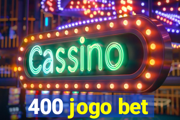 400 jogo bet