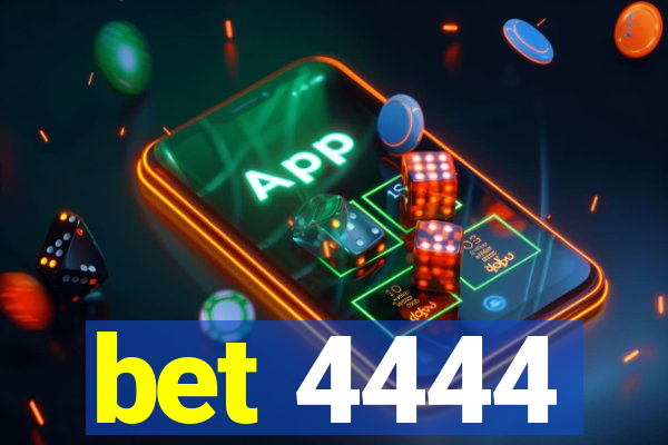 bet 4444