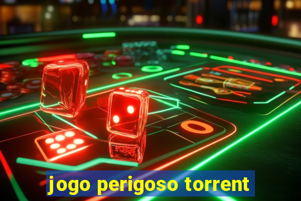 jogo perigoso torrent