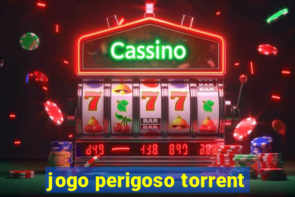 jogo perigoso torrent