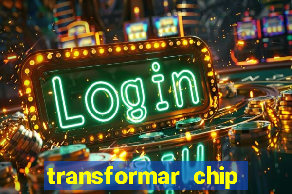 transformar chip tim em esim