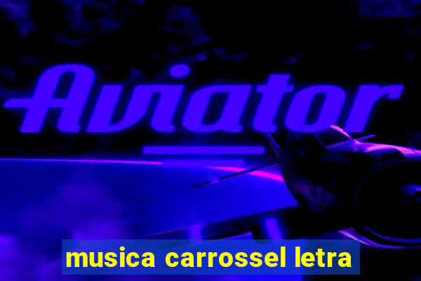 musica carrossel letra