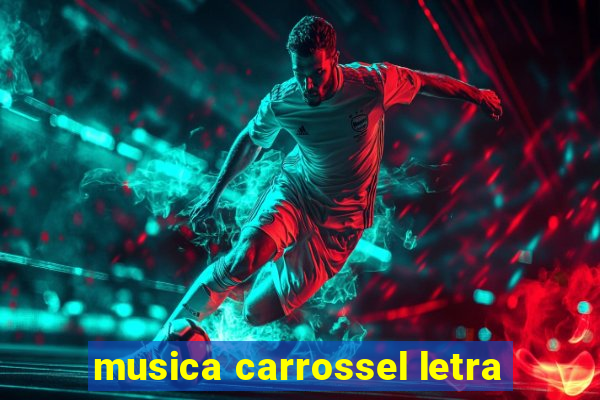 musica carrossel letra