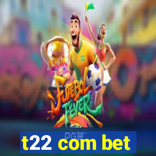 t22 com bet