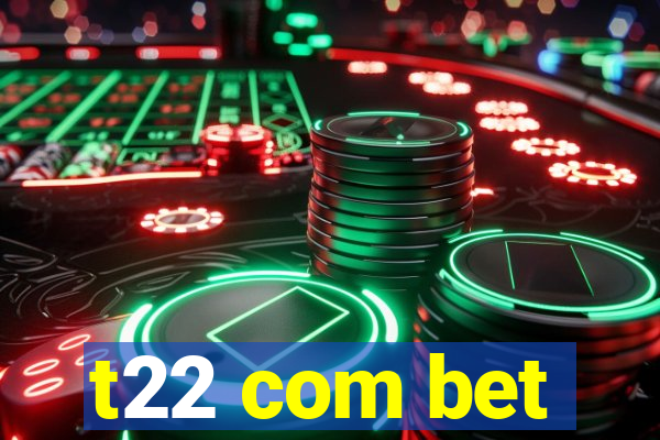 t22 com bet