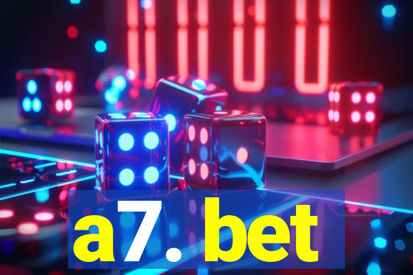 a7. bet