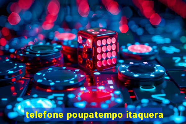 telefone poupatempo itaquera