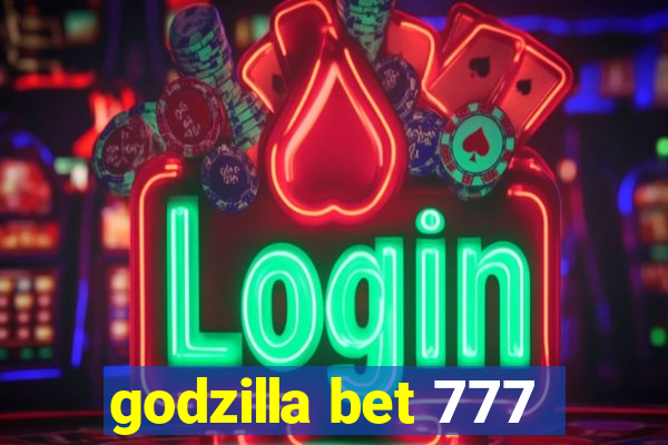 godzilla bet 777