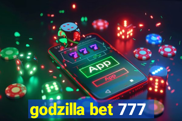 godzilla bet 777