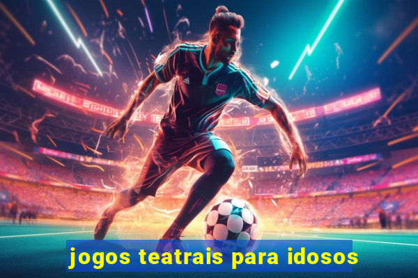 jogos teatrais para idosos