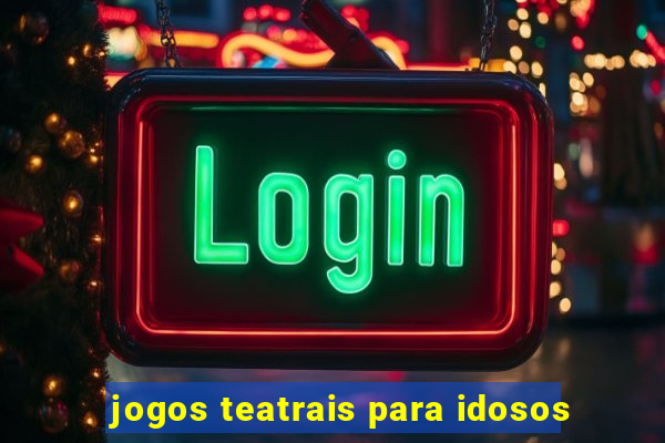 jogos teatrais para idosos