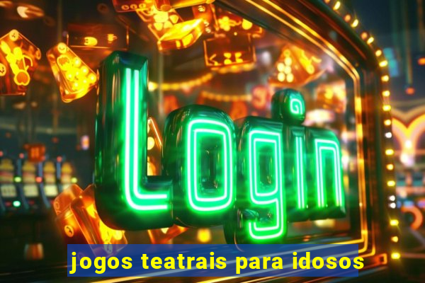 jogos teatrais para idosos