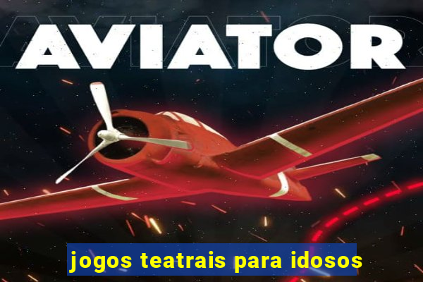 jogos teatrais para idosos