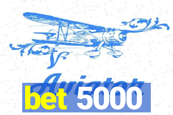 bet 5000