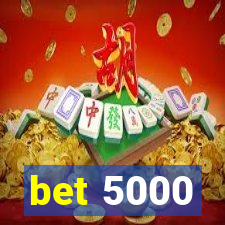 bet 5000