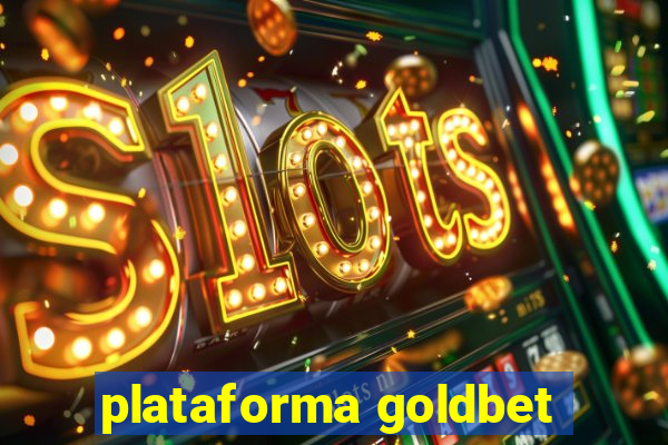 plataforma goldbet