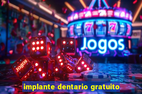 implante dentario gratuito