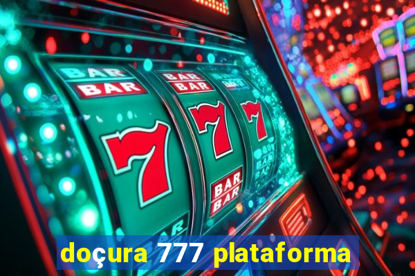 doçura 777 plataforma