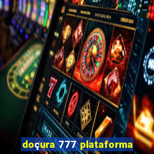 doçura 777 plataforma