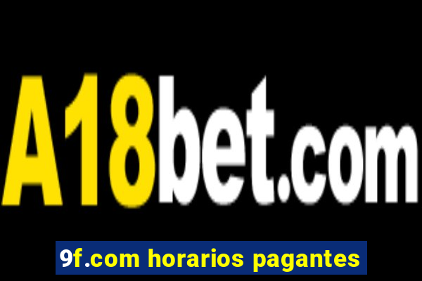 9f.com horarios pagantes