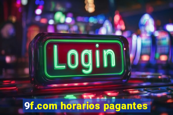 9f.com horarios pagantes