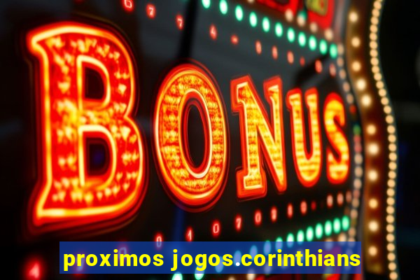 proximos jogos.corinthians