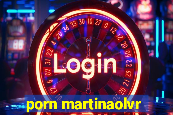 porn martinaolvr