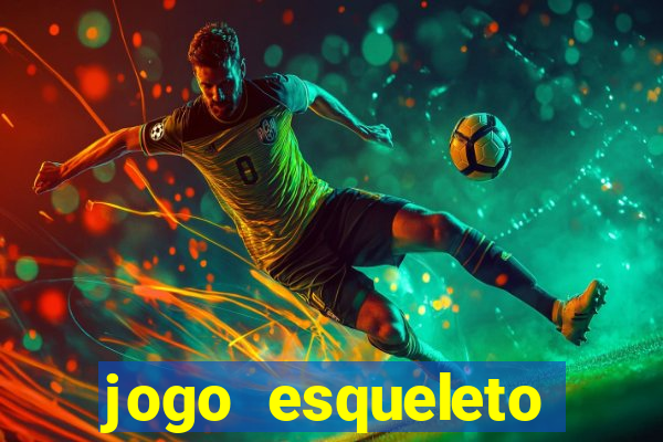 jogo esqueleto explosivo 2