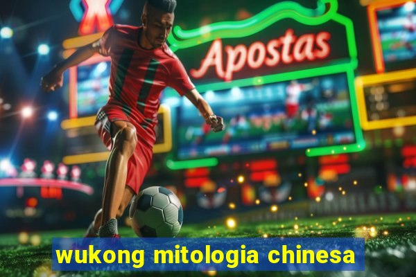 wukong mitologia chinesa