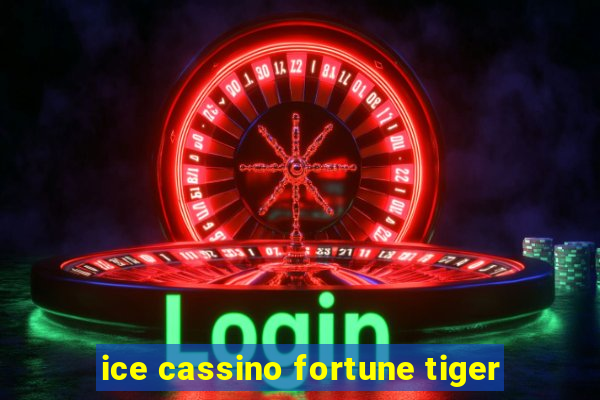 ice cassino fortune tiger