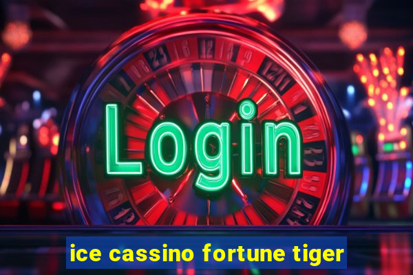 ice cassino fortune tiger