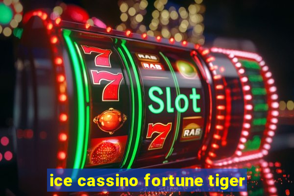 ice cassino fortune tiger