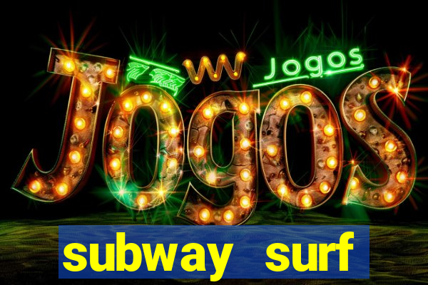 subway surf deposito 1 real