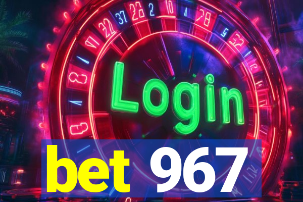 bet 967