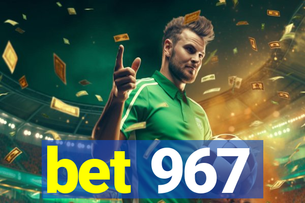 bet 967