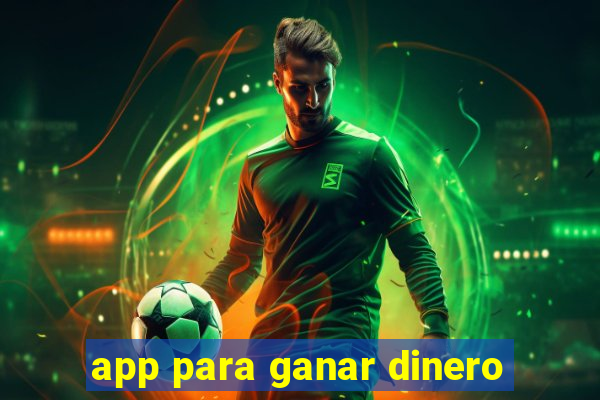 app para ganar dinero