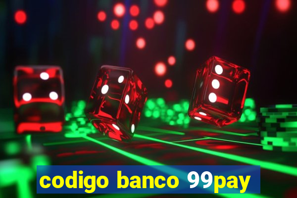 codigo banco 99pay