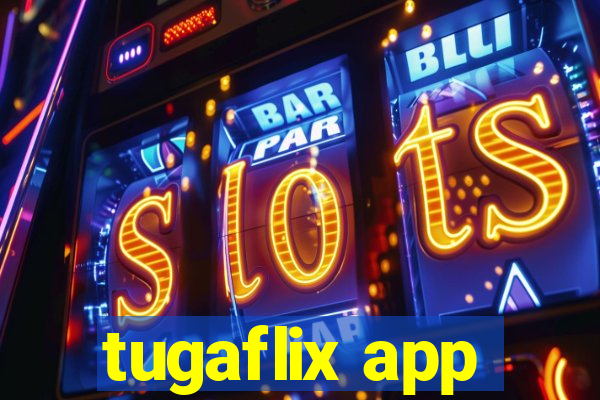 tugaflix app