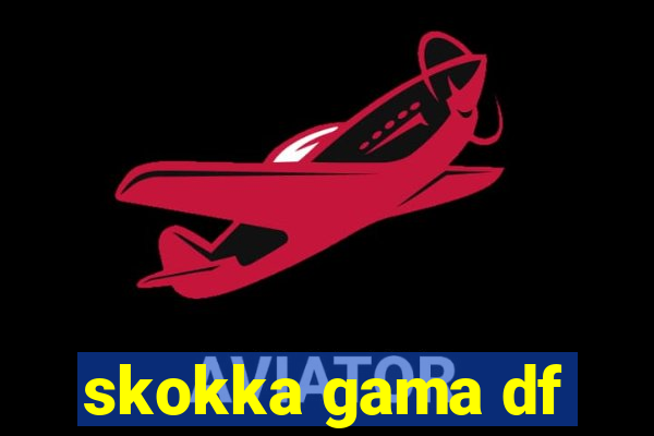 skokka gama df