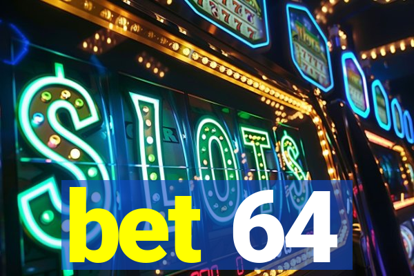 bet 64