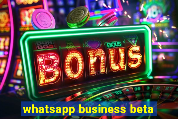 whatsapp business beta