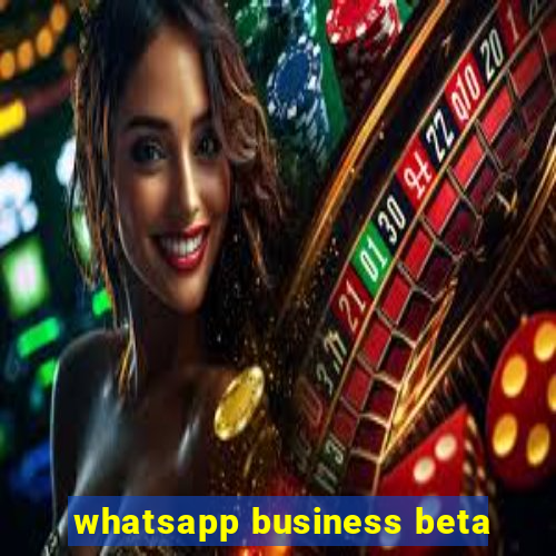 whatsapp business beta