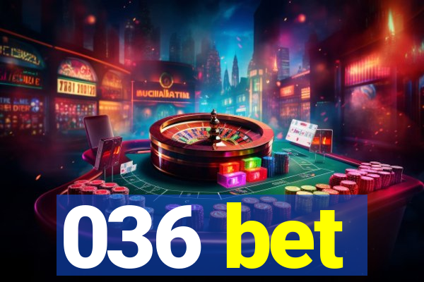 036 bet