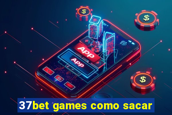 37bet games como sacar