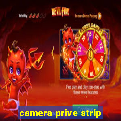 camera prive strip