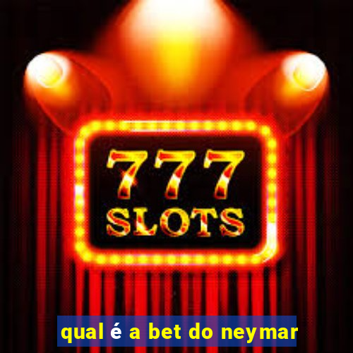 qual é a bet do neymar